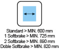 ESPECIFICACIONES - Ancho Standard>MIN.600 - 1 Softbrake>MIN.725 - 2 Softbrake>MIN.890 - Doble>MIN.820 SV